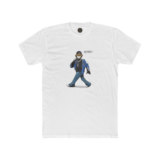 Say Drake - Unisex Crew Neck Tee
